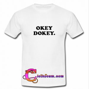 Okey Dokey T-Shirt