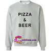 Pizza And Beer sweatshirt