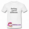 darling you're different t shirt