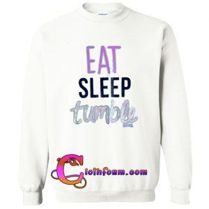 eat sleep tumble justice sweatshirt