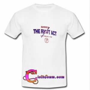 the Riot Act t shirt