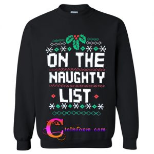 on the naughty list sweatshirt