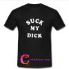 suck my dick t shirt