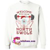 welcome north swole sweatshirt