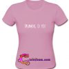 Dreaming Of You T Shirt