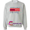 Good Girls Bad Girls sweatshirt