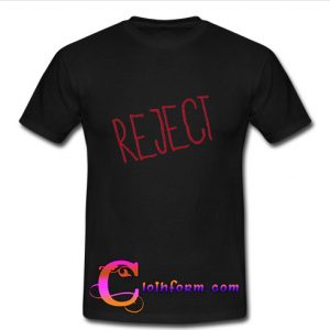 Reject T shirt