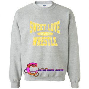 Sweet Love est 1982 Wrestle Sweatshirt