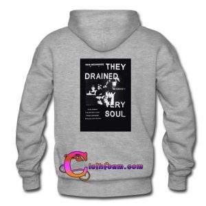 They Drained Very Soul Hoodie Back