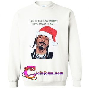 Twas the nizzle before Christmizzle Sweatshirt