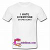 i hate everyone stupid cunts t shirt