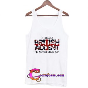 if i had a british accent tanktop