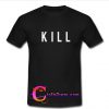 kill t shirt