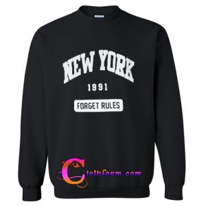new york 1991 forget rules sweatshirt