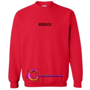 reckless sweatshirt