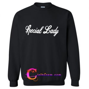 special lady sweatshirt