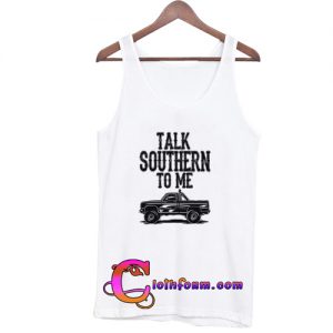 talk southern to me tanktop