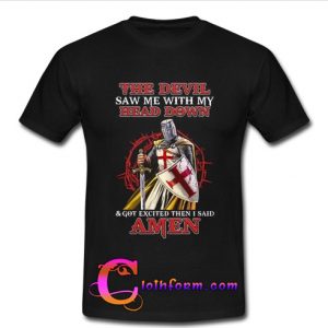 the devil saw me with my head down shirt