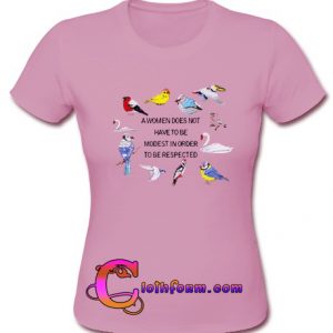 A Women Does Not Have To Be Modest In Order To Be Respected T Shirt
