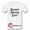 Bachelor Monday Chill t shirt