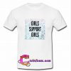 Girls Support Girls T Shirt