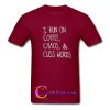 I run on coffee chaos & cuss words T-Shirt