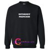Internet Princess Sweatshirt