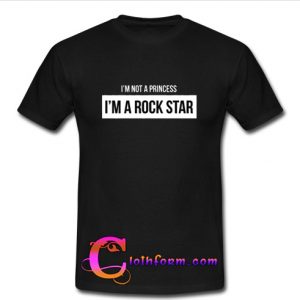 I’m not a princess i’m a rock star t shirt