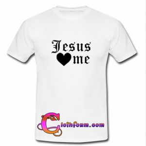 Jesus Love Me T Shirt