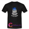 Just Keep Swimming t shirt