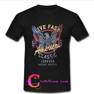 Live Fast American t shirt