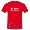 No Money No Honey T-Shirt