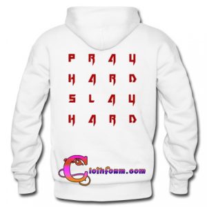 Pray Hard Slay Hard Hoodie Back