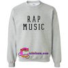 Rap Music Sweatshirt