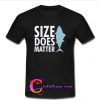 Size Does Matter T Shirt