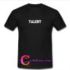 Talent T Shirt