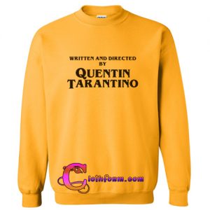 Written and Directed by Quentin Tarantino Sweatshirt