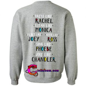 dress like rachel sweatshirt back