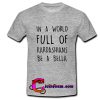 in a World Full Kardashians Bella T shirt