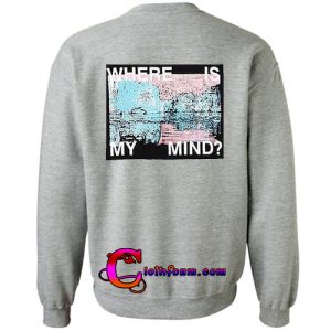 where is my mind sweatshirt back