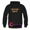 Better Days Hoodie