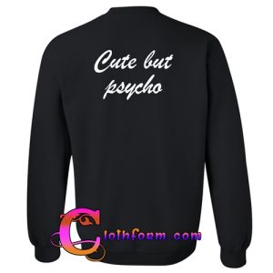 Cute But Psycho Sweatshirt back