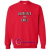 Deadlifts And Chill sweatshirt