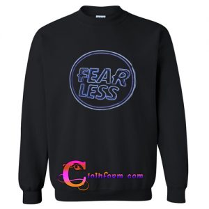 Fear Less Sweatshirt