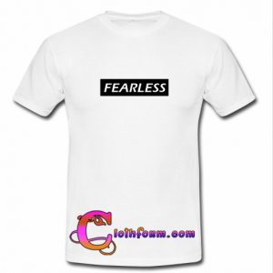 Fearless T Shirt