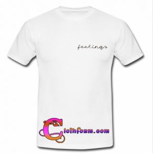 Feelings T Shirt