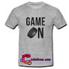 GAME ON T shirt