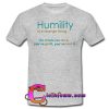 Humility is a strange thing t shirt