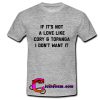 If it's a love like cory and topanga i don't want it t shirt