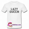 Lazy Queen t shirt